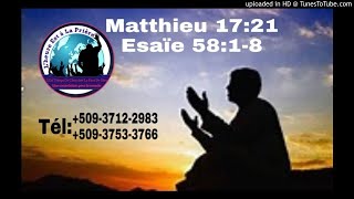 VOICI LE JEÛNE QUE L'ÉTERNEL DÉTESTE.  Matthieu 17:21; Ésaïe 58:1-5