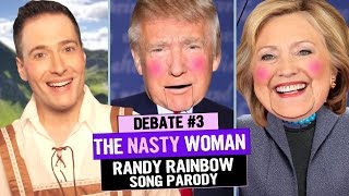 THE NASTY WOMAN - RANDY RAINBOW Song Parody!