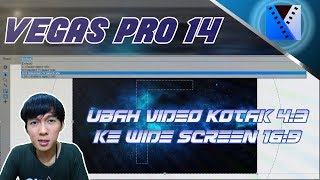 VEGAS PRO 14 - Cara Mengubah Video Kotak 4:3 Menjadi WideScreen 16:9