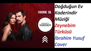 Zeynep Bu Güzellik Var Mı Soyunda - Doğduğun Ev Kaderindir Müzikleri (İbrahim Yusuf Cover)