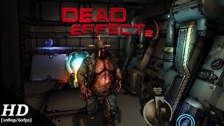 Dead Effect 2 Android Gameplay [1080p/60fps]