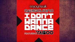 Alex Gaudino feat. Taboo - I Don't Wanna Dance (Audio)