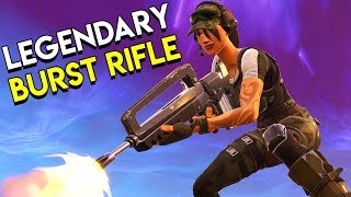 LEGENDARY BURST RIFLE - Fortnite: Battle Royale