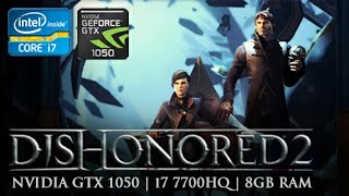 INTEL i7 7700HQ NVIDIA GTX 1050 4GB GPU 8GB RAM | Dishonored 2 Gameplay + FPS