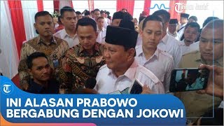 Ini Alasan Prabowo Bergabung dengan Pemerintahan Presiden Jokowi