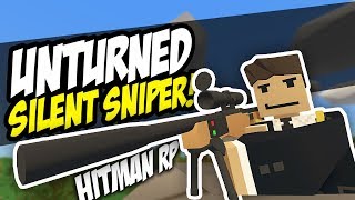 THE SILENT SNIPER - Unturned Hitman Roleplay