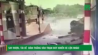 VTC14 | Say rượu, tài xế  đâm thẳng vào trạm BOT