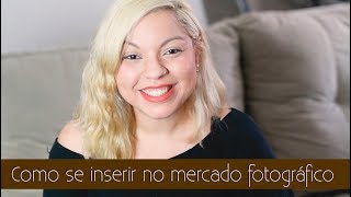 Como se inserir no mercado fotográfico