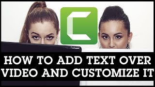 Camtasia How To Add Text Over Video and Customize It // Apply Effects