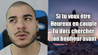 SI TU VEUX ÊTRE HEUREUX EN COUPLE, TU DOIS CHERCHER TON BONHEUR AVANT.