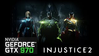 INJUSTICE 2 | GTX 970 | GAMEPLAY | BENCHMARKING | 1080P - 2K | MAXED OUT |