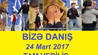 Bize danis 24 mart 2017 tam verilis / Bize danis 24.03.2017