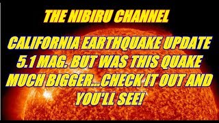 NIBIRU CHANNEL - CALIFORNIA EARTHQUAKE UPDATE WAS THIS REALLY ONLY A MAGNITUDE 5.1