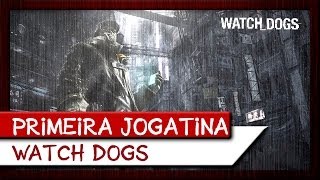 Primeira Jogatina - Watch Dogs
