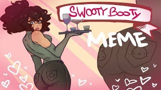 ♡ Swooty Booty MEME ♡