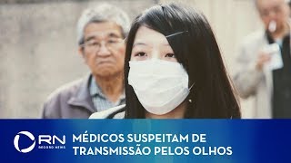 Coronavírus pode ser contraído pelos olhos, suspeitam médicos