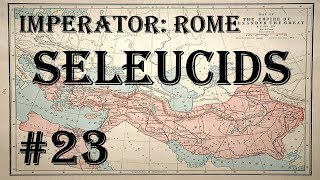 Imperator: Rome - Seleucid Empire #23