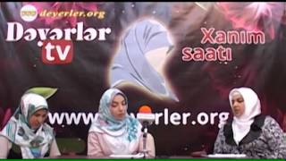 Dəyərlər TV-də Həzrət Əlinin (ə) mövluduna həsr olunmuş "Xanım saatı" verilişi - 1-ci veriliş.