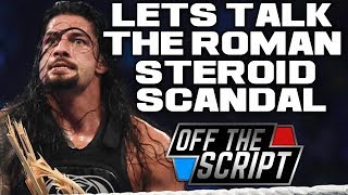 Roman Reigns STEROID ACCUSATIONS! Roman Reigns Linked To Steroid Ring | Off The Script 205 Part 1