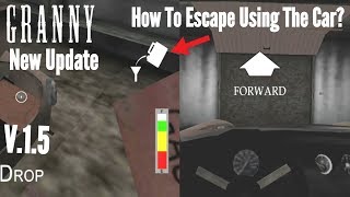How To Escape Using The Car in Granny?(New Update-Version:1.5)