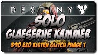 Destiny -  SOLO Gläserne Kammer 390 Exo Kisten / Exo Chest Glitch Phase 1