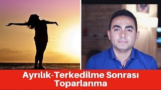 Ayrılık-Terkedilme Sonrası Nasıl Toparlanırsın?