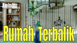 AninQu - Rumah Terbalik