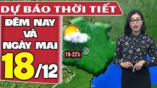 Dự báo thời tiết hôm nay và ngày mai 18/12 | Dự báo thời tiết đêm nay mới nhất