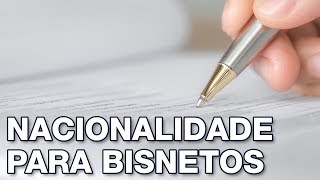 Nacionalidade portuguesa para bisnetos