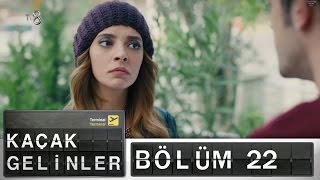 Kaçak Gelinler 22.Bölüm