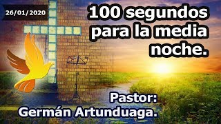 100 segundos para la media noche. - Pastor Germán Artunduaga.