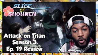 SoS | WE'RE BUSTING INTO THE BASEMENT TODAY BOYS!!! (Attack on Titan Season 3 Episode 19 Reaction)