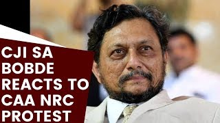 Nation in a difficult Phase; CJI SA Bobde Reacts to CAA NRC Protest | NewsX