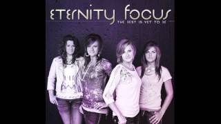 The Best is Yet to Be - Eternity Focus