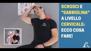 Cervicale RIGIDA e "SABBIOLINA": cosa fare se il tuo collo "scroscia"