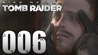 Ziemlich ungeschickt! - RISE OF THE TOMB RAIDER | 006 | DEUTSCH | ☆ LET'S PLAY