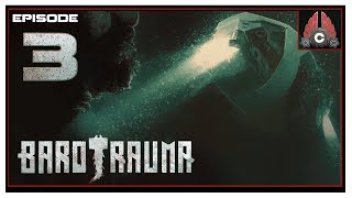 Let's Play Barotrauma With CohhCarnage - Episode 3