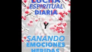 ORACION PARA LUCHA ESPIRITUAL Y COMO SANAR HERIDAS DEL ALMA - RITA C.