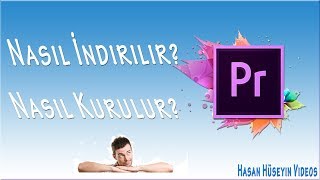 Adobe Premiere Pro Nasıl indirilir? nasıl Kurulur?   %100 Kesin