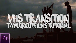 TaylorCutFilms NEW VHS Transition (+ VHS Effect Preset) - Adobe Premiere Pro Tutorial