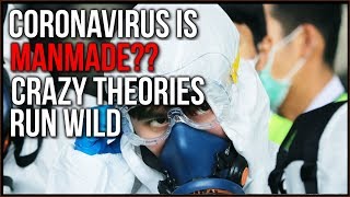 Coronavirus Is MANMADE??? Crazy Theories Run Rampant