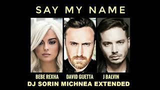 David Guetta, Bebe Rexha  J Balvin   Say My Name Sorin Michnea Extended