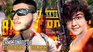CAMPEONATO DE YOUTUBERS! ft. Tecnosh | PUBG