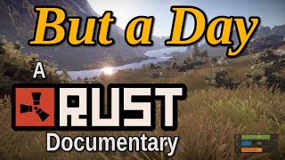 But a Day - A Rust Documentary