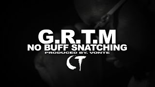 GET RICH THE MISSION - "No Buff Snatching" Prod. By Vonte (Official Video Dir. By CT FILMS)