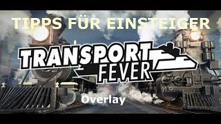 TRANSPORT FEVER TIPPS FÜR EINSTEIGER | Overlay
