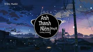 Anh Thanh Niên - HuyR ( Cuong Remix ) Nhạc Tik Tok Gây Nghiện Năm 2020