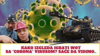 Kako izgleda igrati World of Tanks sa Corona virusom? Saće da vidimo!| KursorTV WoT Live stream