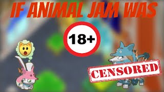 If Animal Jam Was 18+