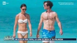 Pippa Middleton e James Matthew, luna di miele in Polinesia - La Vita in Diretta 01/06/2017